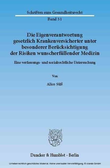 Die Eigenverantwortung gesetzlich Krankenversicherter unter besonderer Berücksichtigung der Risiken wunscherfüllender Medizin.