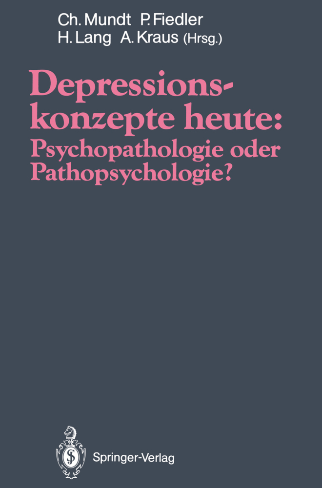 Depressionskonzepte heute: Psychopathologie oder Pathopsychologie?