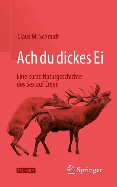 Ach du dickes Ei! - Eine kurze Naturgeschichte des Sex auf Erden