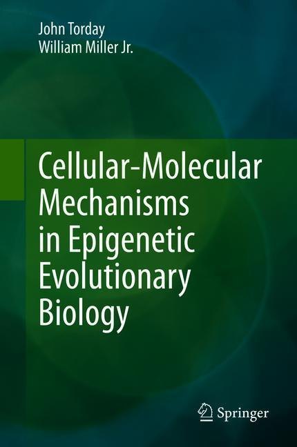 Cellular-Molecular Mechanisms in Epigenetic Evolutionary Biology