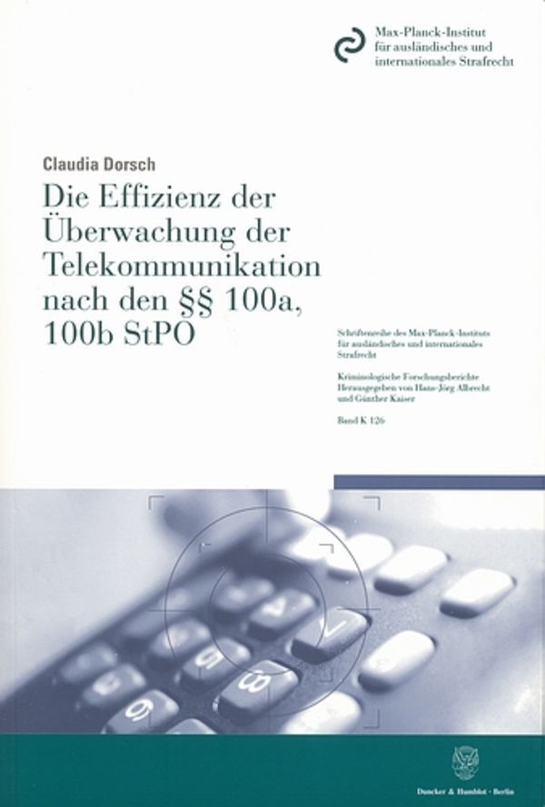 Die Effizienz der Überwachung der Telekommunikation nach den 100a, 100b StPO.