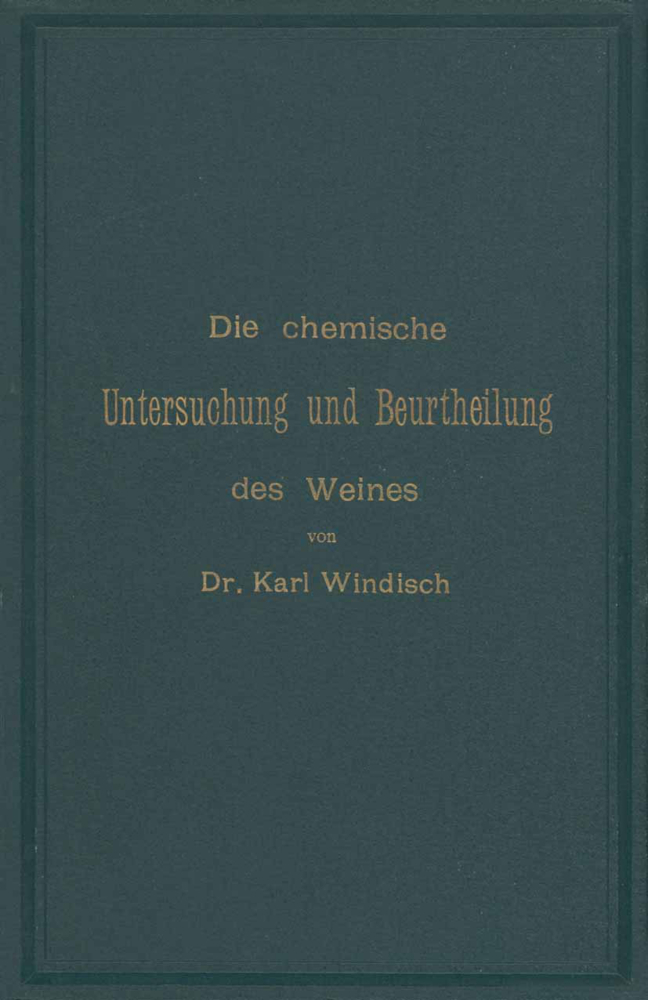 Die chemische Untersuchung und Beurtheilung des Weines