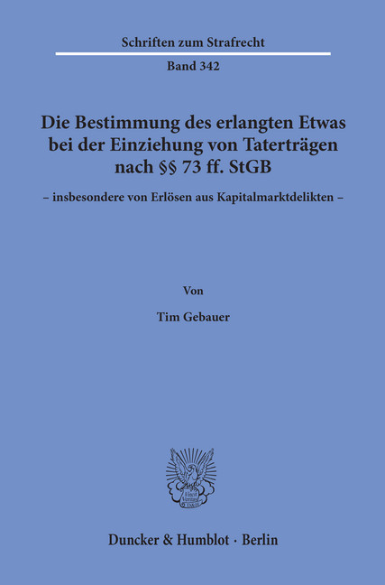 Die Bestimmung des erlangten Etwas bei der Einziehung von Taterträgen nach      73 ff. StGB - insbesondere von Erlösen aus Kapitalmarktdelikten -.