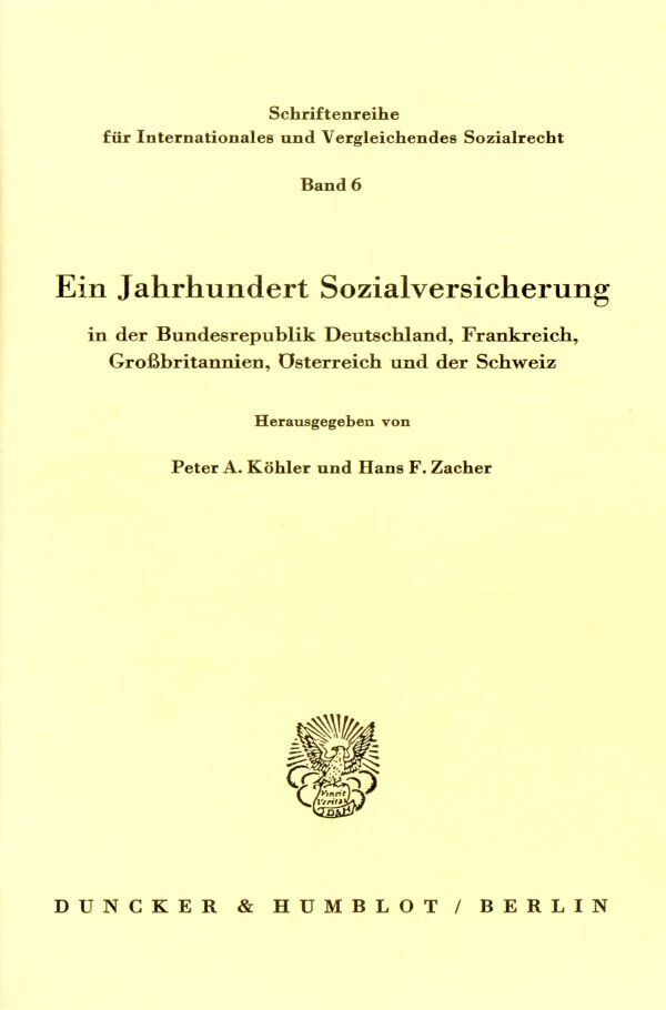 Ein Jahrhundert Sozialversicherung - in der Bundesrepublik Deutschland, Frankreich, Großbritannien, Österreich und der Schweiz.