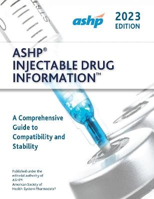 ASHP® Injectable Drug Information™ 2023