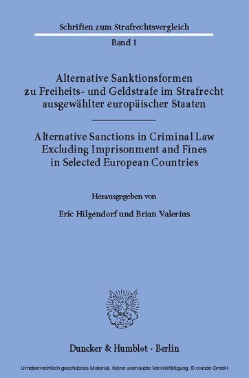 Alternative Sanktionsformen zu Freiheits- und Geldstrafe im Strafrecht ausgewählter europäischer Staaten / Alternative Sanctions in Criminal Law Excluding Imprisonment and Fines in Selected European Countries.