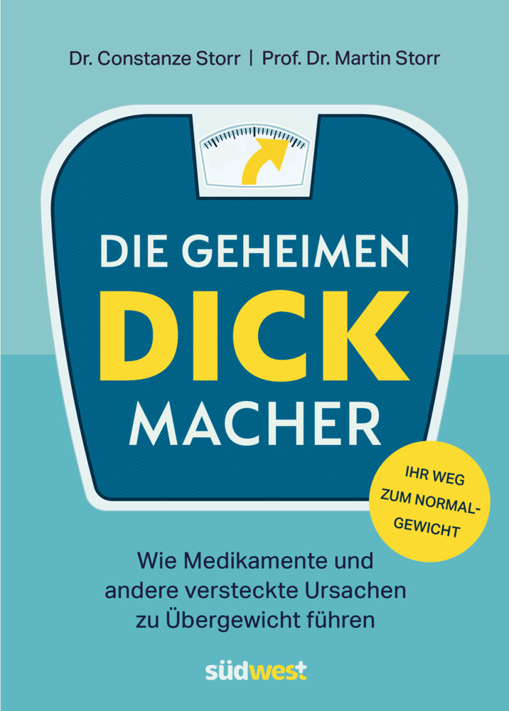 Die geheimen Dickmacher  - Wie Medikamente und andere versteckte Ursachen zu Übergewicht führen