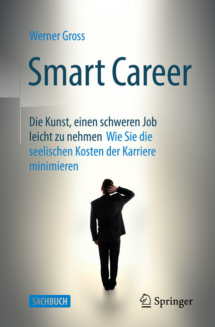 Smart Career: Die Kunst, einen schweren Job leicht zu nehmen