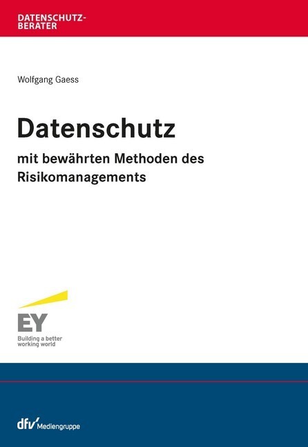 Datenschutz mit bewährten Methoden des Risikomanagements; .
