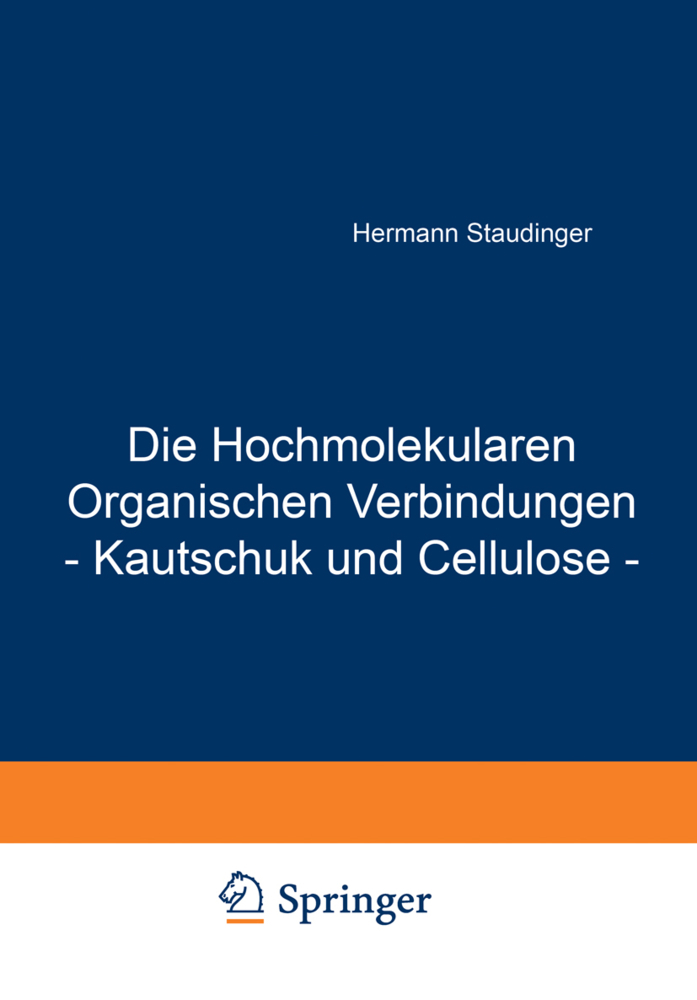 Die Hochmolekularen Organischen Verbindungen - Kautschuk und Cellulose -