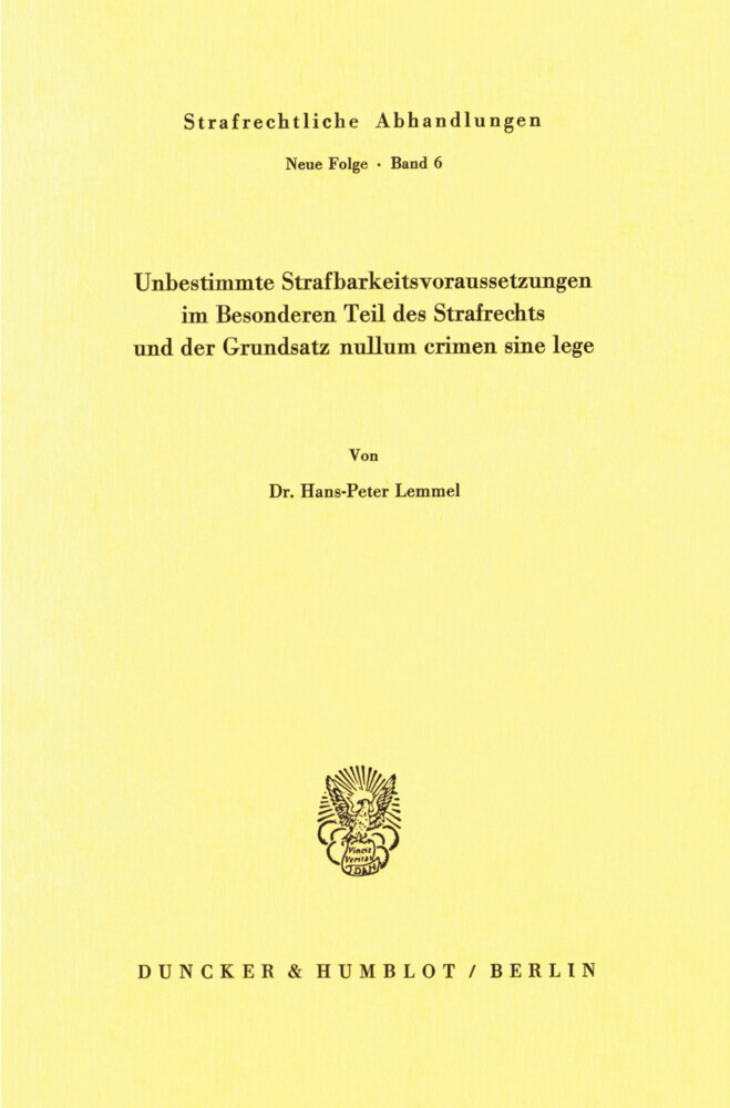 Unbestimmte Strafbarkeitsvoraussetzungen im Besonderen Teil des Strafrechts und der Grundsatz nullum crimen sine lege.
