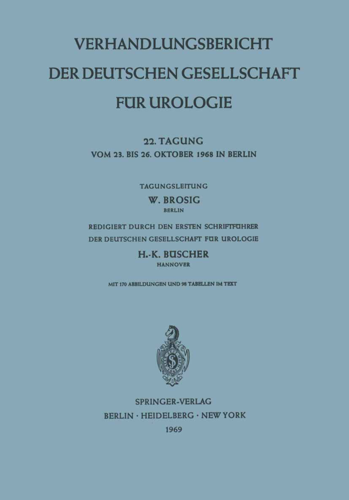 Verhandlungsbericht der Deutschen Gesellschaft für Urologie, 22. Tagung vom 23. bis Oktober 1968 in Berlin