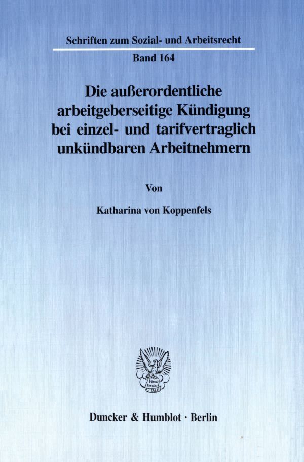 Die außerordentliche arbeitgeberseitige Kündigung bei einzel- und tarifvertraglich unkündbaren Arbeitnehmern.