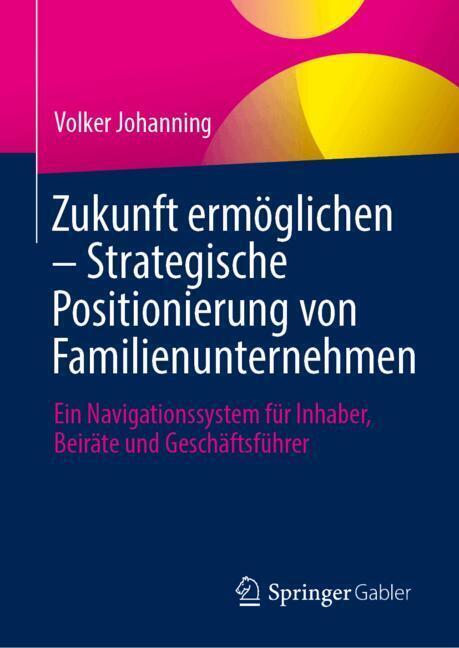 Zukunft ermöglichen - Strategische Positionierung von Familienunternehmen