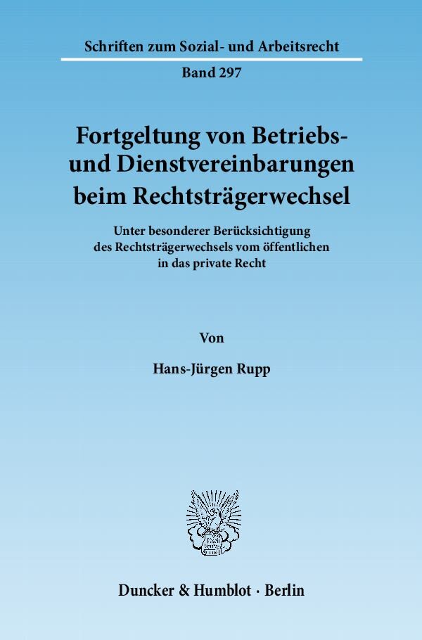 Fortgeltung von Betriebs- und Dienstvereinbarungen beim Rechtsträgerwechsel.