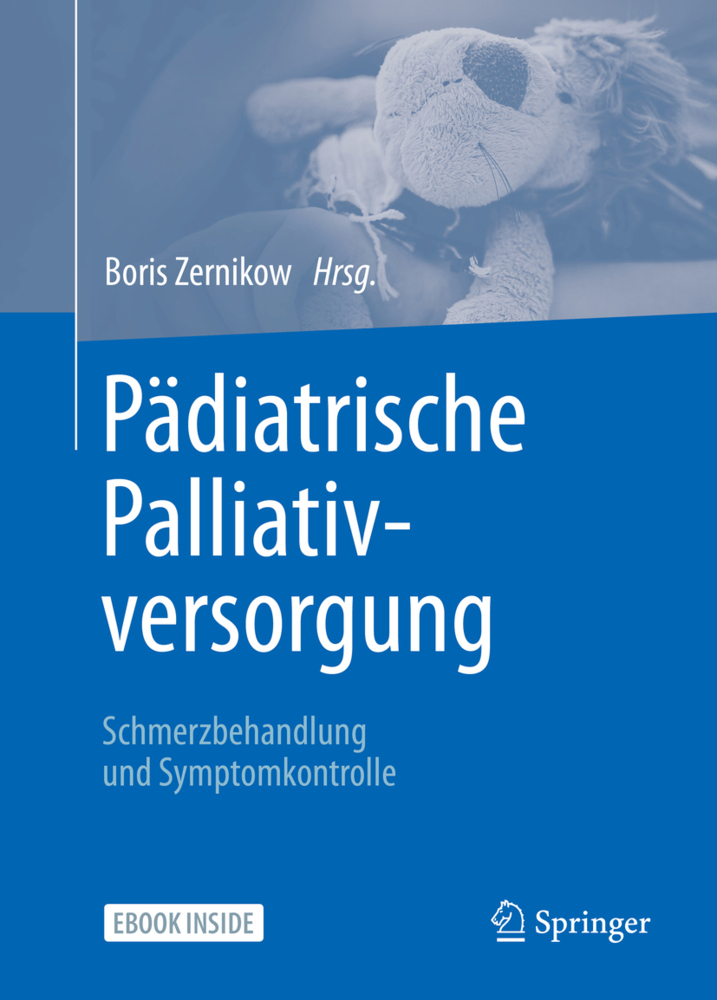 Pädiatrische Palliativversorgung - Schmerzbehandlung und Symptomkontrolle, m. 1 Buch, m. 1 E-Book
