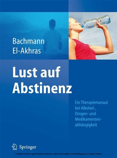 Lust auf Abstinenz - Ein Therapiemanual bei Alkohol-, Medikamenten- und Drogenabhängigkeit