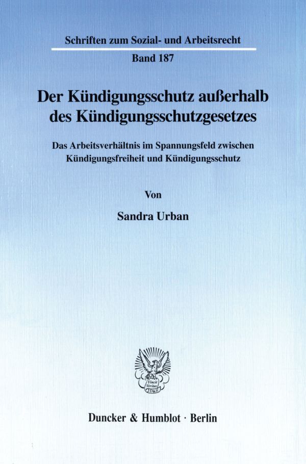 Der Kündigungsschutz außerhalb des Kündigungsschutzgesetzes.