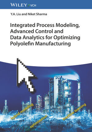 Integrated Process Modeling, Advanced Control and Data Analytics for Optimizing Polyolefin Manufacturing 2V Set, 2 Teile