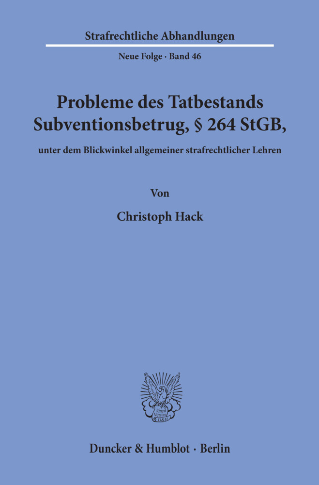 Probleme des Tatbestands Subventionsbetrug, 264 StGB, unter dem Blickwinkel allgemeiner strafrechtlicher Lehren.