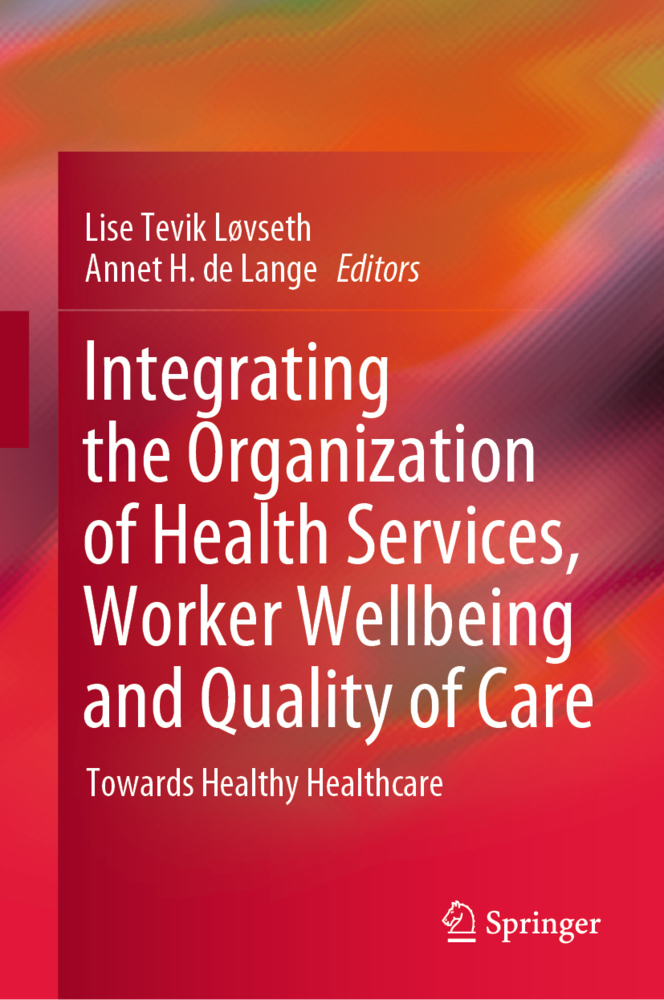 Integrating the Organization of Health Services, Worker Wellbeing and Quality of Care
