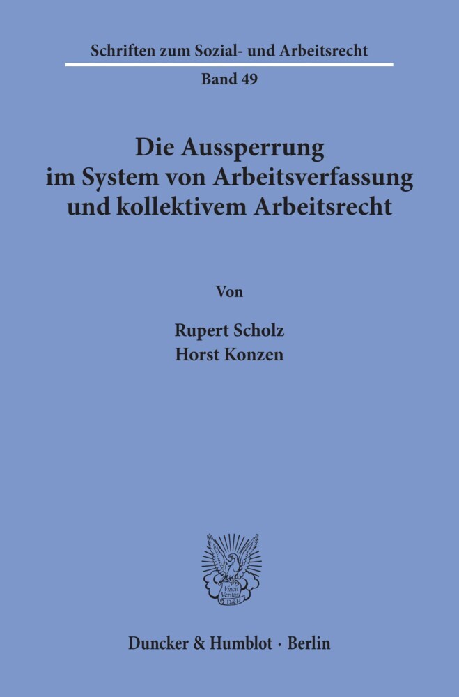 Die Aussperrung im System von Arbeitsverfassung und kollektivem Arbeitsrecht.