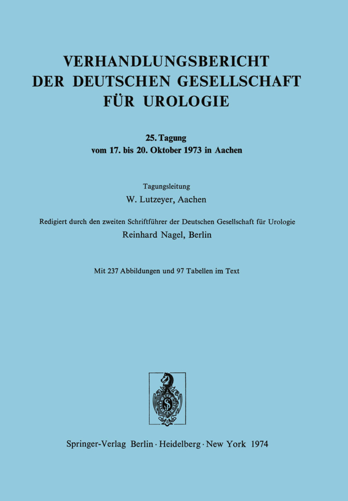 Verhandlungsbericht der Deutschen Gesellschaft für Urologie, Tagung vom 17. bis 20. Oktober 1973 in Aachen