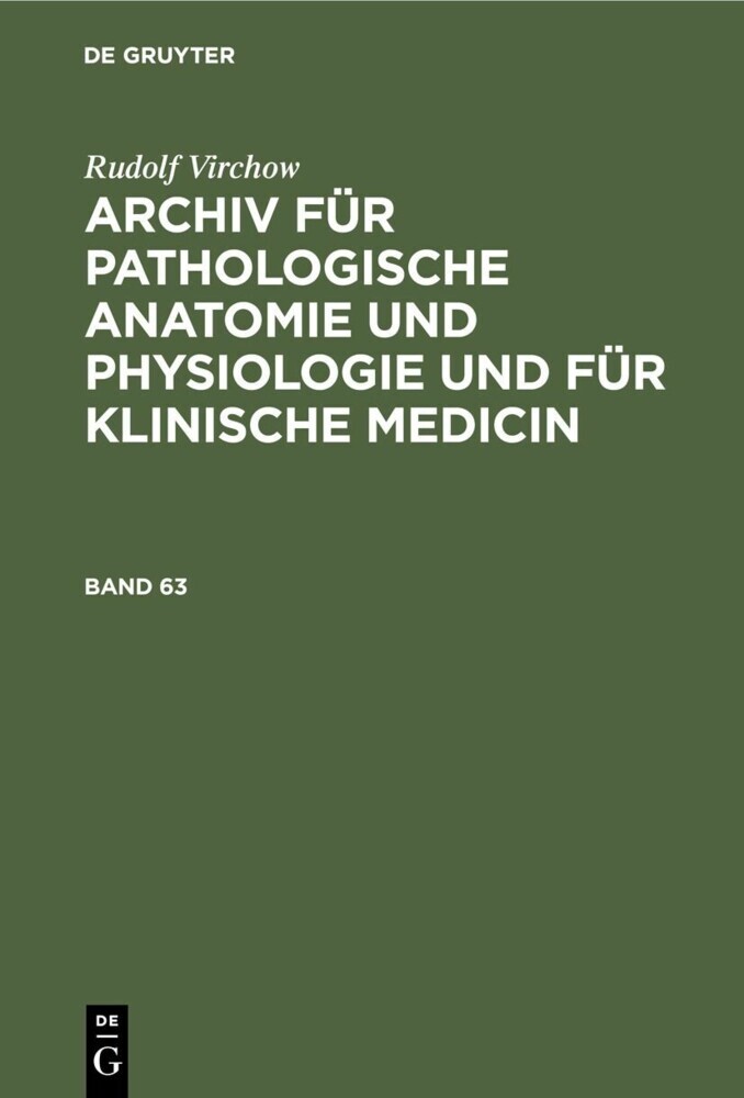 Rudolf Virchow: Archiv für pathologische Anatomie und Physiologie und für klinische Medicin. Band 63