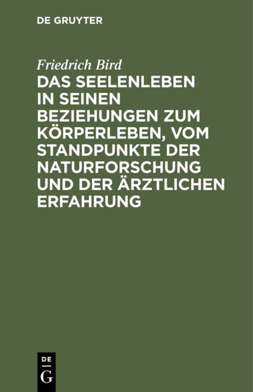 Das Seelenleben in seinen Beziehungen zum Körperleben, vom Standpunkte der Naturforschung und der ärztlichen Erfahrung