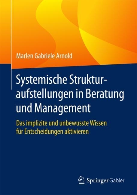 Systemische Strukturaufstellungen in Beratung und Management