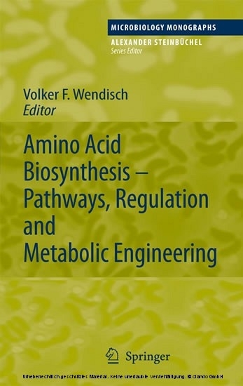 Amino Acid Biosynthesis - Pathways, Regulation and Metabolic Engineering