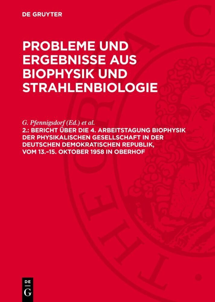 Bericht über die 4. Arbeitstagung Biophysik der Physikalischen Gesellschaft in der Deutschen Demokratischen Republik, vom 13.-15. Oktober 1958 in Oberhof