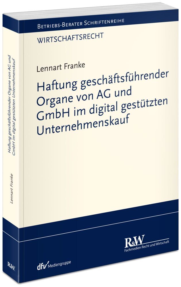 Haftung geschäftsführender Organe von AG und GmbH im digital gestützten Unternehmenskauf