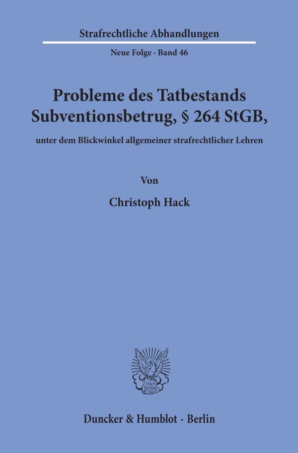Probleme des Tatbestands Subventionsbetrug, 264 StGB, unter dem Blickwinkel allgemeiner strafrechtlicher Lehren.