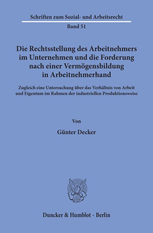 Die Rechtsstellung des Arbeitnehmers im Unternehmen und die Forderung nach einer Vermögensbildung in Arbeitnehmerhand.