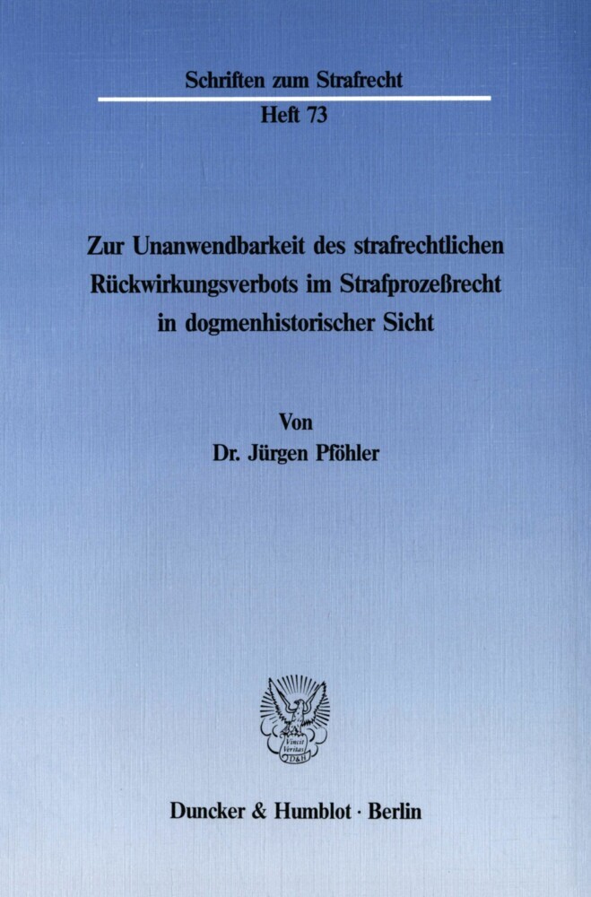 Zur Unanwendbarkeit des strafrechtlichen Rückwirkungsverbots im Strafprozeßrecht in dogmenhistorischer Sicht.