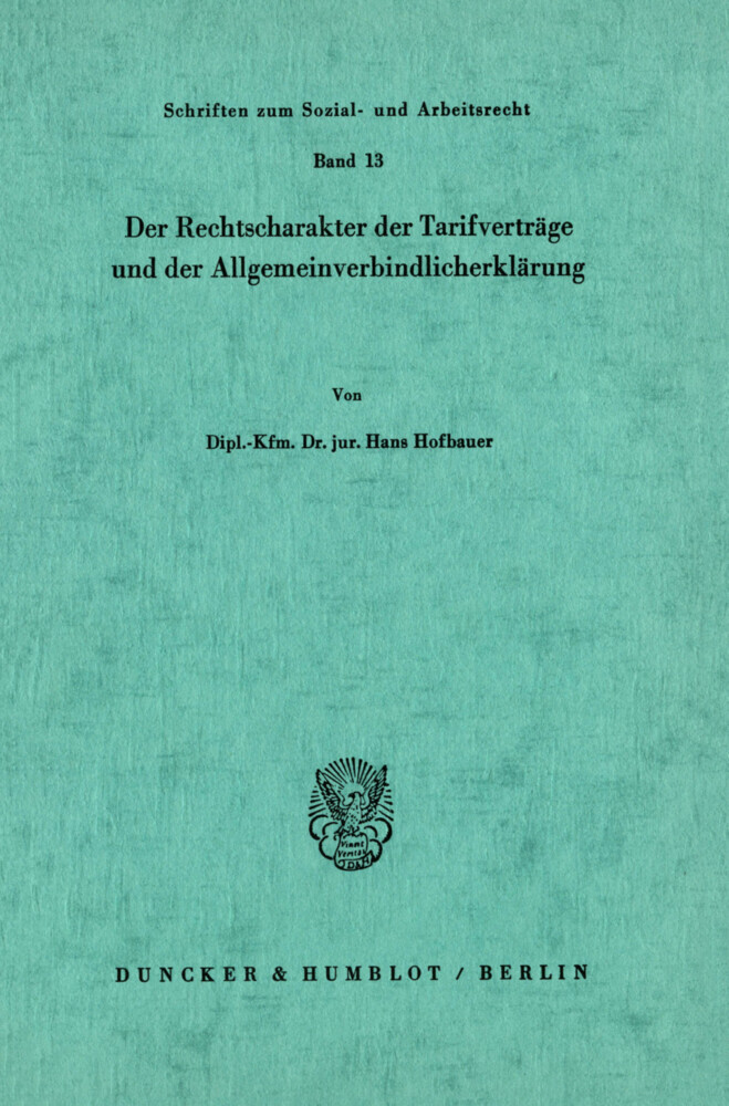Der Rechtscharakter der Tarifverträge und der Allgemeinverbindlicherklärung.