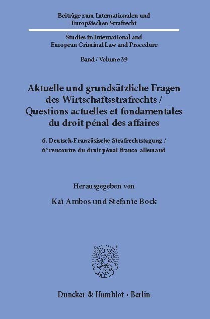 Aktuelle und grundsätzliche Fragen des Wirtschaftsstrafrechts / Questions actuelles et fondamentales du droit pénal des affaires.