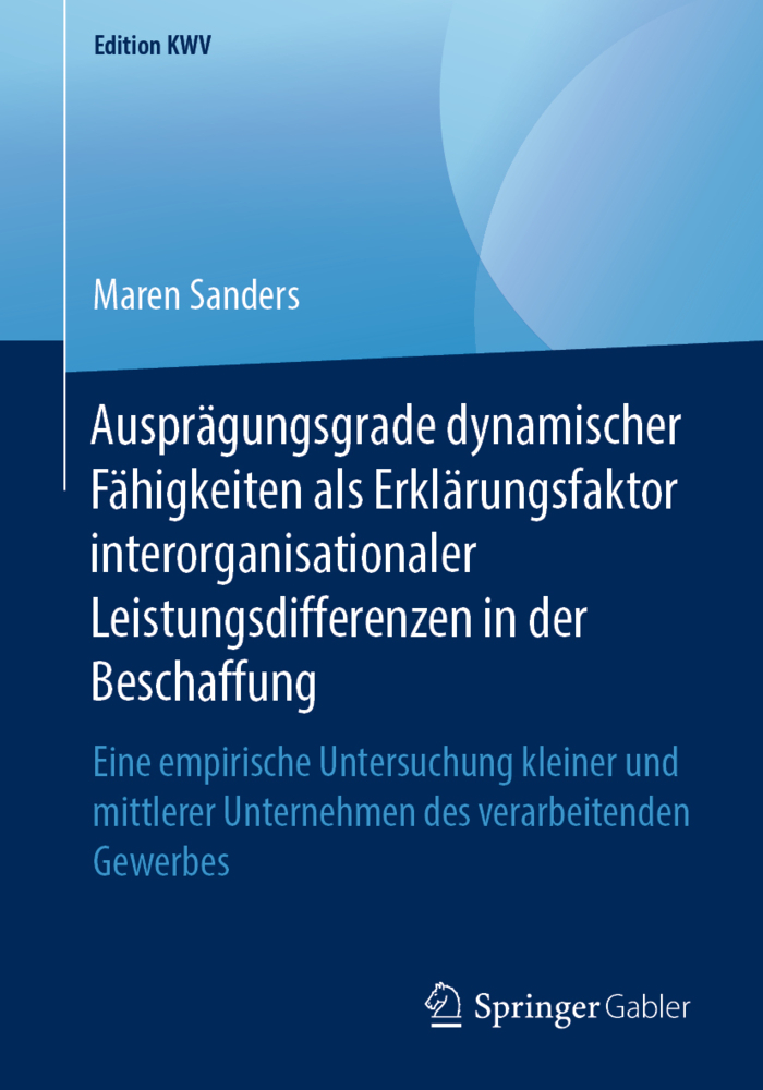 Ausprägungsgrade dynamischer Fähigkeiten als Erklärungsfaktor interorganisationaler Leistungsdifferenzen in der Beschaffung