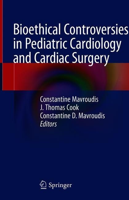 Bioethical Controversies in Pediatric Cardiology and Cardiac Surgery