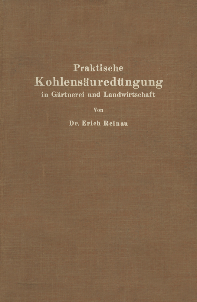 Praktische Kohlensäuredüngung in Gärtnerei und Landwirtschaft