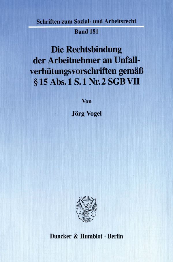 Die Rechtsbindung der Arbeitnehmer an Unfallverhütungsvorschriften gemäß 15 Abs. 1 S. 1 Nr. 2 SGB VII.