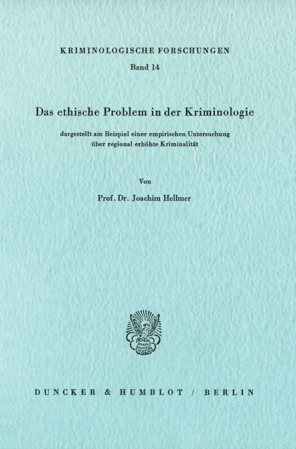 Das ethische Problem in der Kriminologie, dargestellt am Beispiel einer empirischen Untersuchung über regional erhöhte Kriminalität.