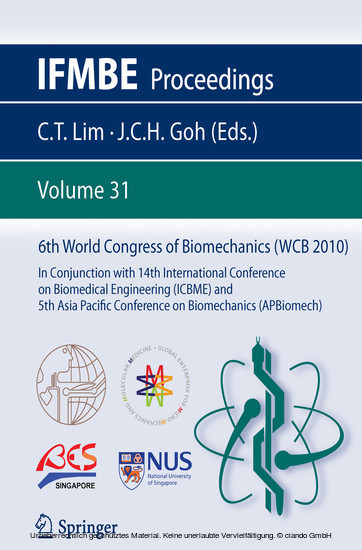 6th World Congress of Biomechanics (WCB 2010), 1 - 6 August 2010, Singapore