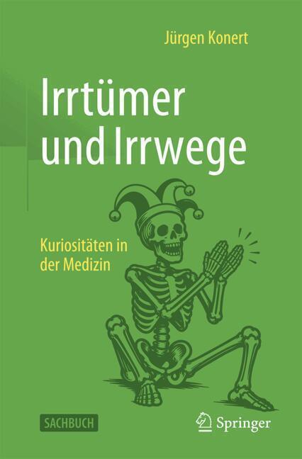 Irrtümer, Irrwege und Kuriositäten in der Medizin