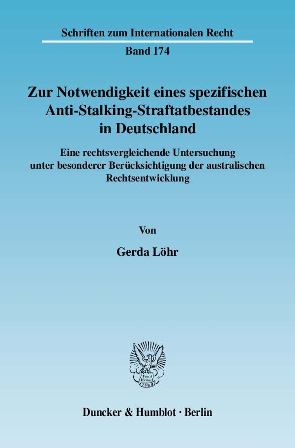 Zur Notwendigkeit eines spezifischen Anti-Stalking-Straftatbestandes in Deutschland.