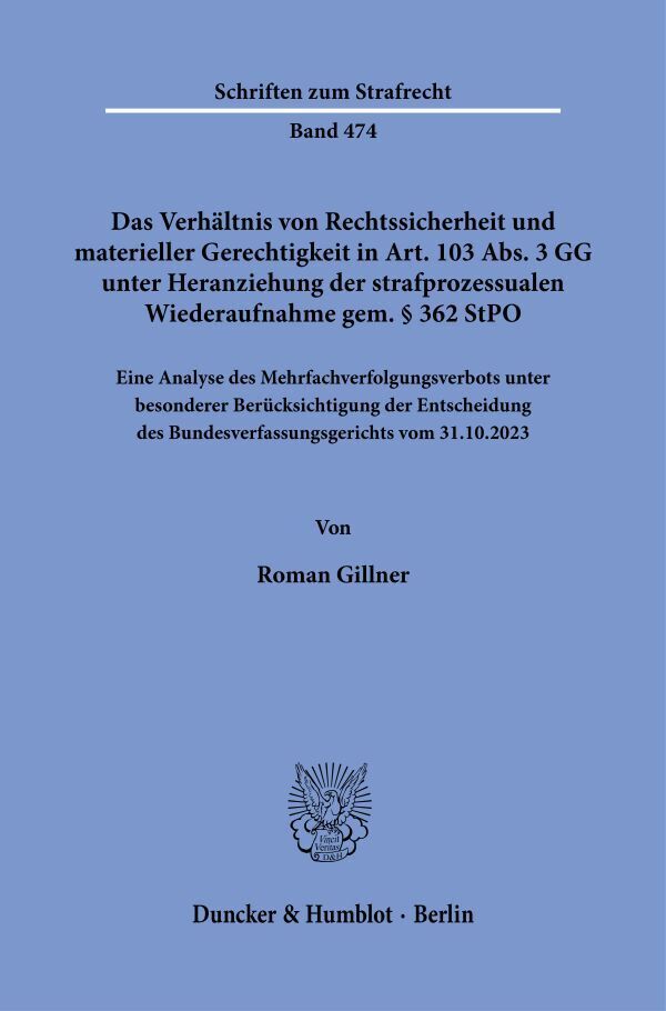 Das Verhältnis von Rechtssicherheit und materieller Gerechtigkeit in Art. 103 Abs. 3 GG unter Heranziehung der strafprozessualen Wiederaufnahme gem. § 362 StPO