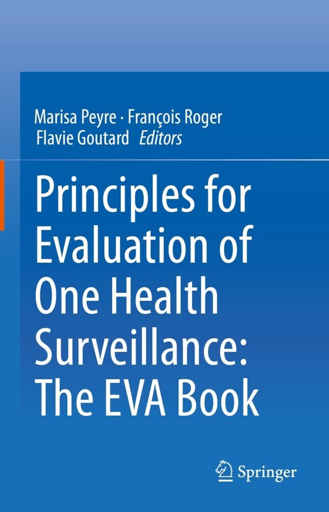 Principles for Evaluation of One Health Surveillance: The EVA Book