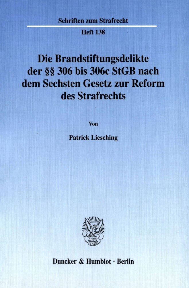 Die Brandstiftungsdelikte der      306 bis 306c StGB nach dem Sechsten Gesetz zur Reform des Strafrechts.