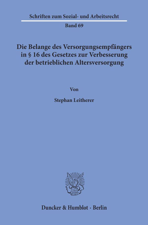 Die Belange des Versorgungsempfängers in 16 des Gesetzes zur Verbesserung der betrieblichen Altersversorgung.